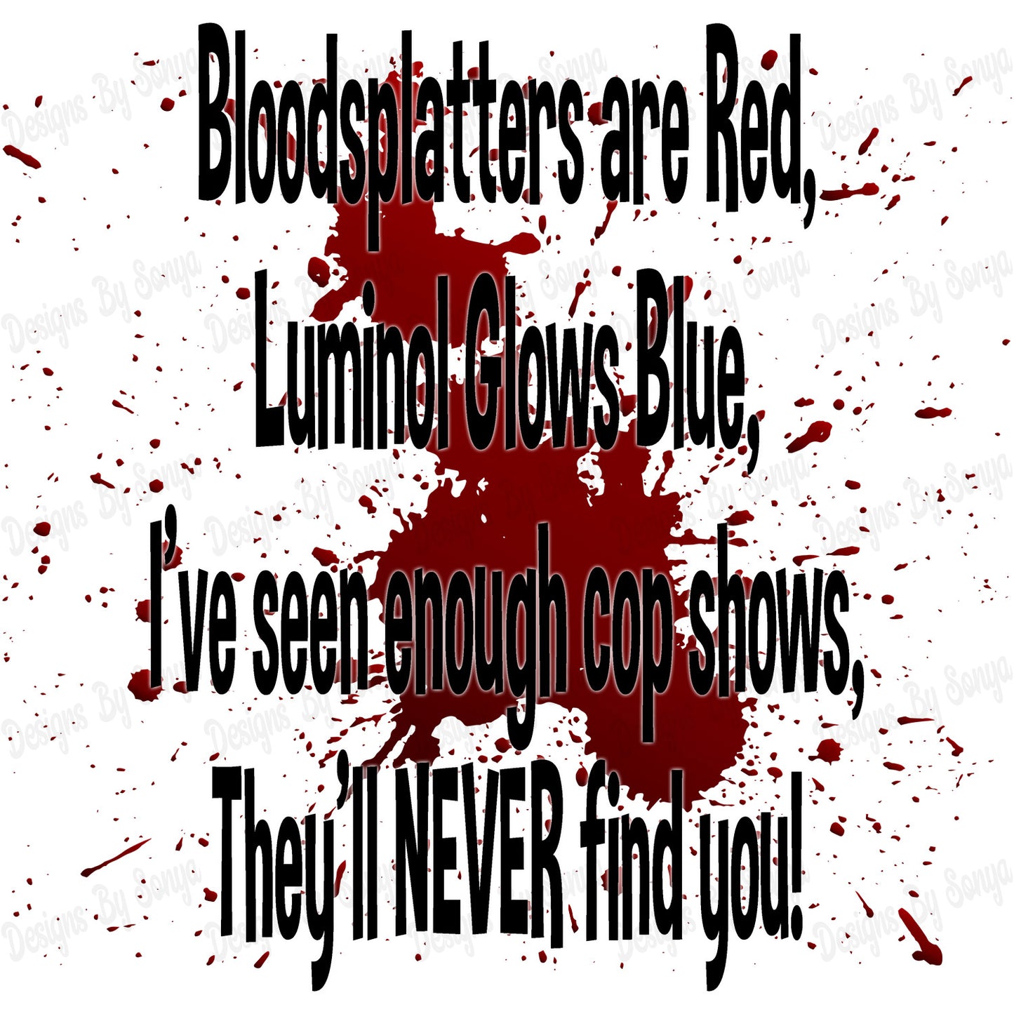Bloodsplatters Are Red, Luminol Glows Blue