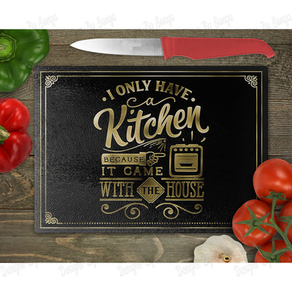 I Only Have A Kitchen Because It Came With The House