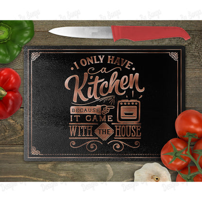 I Only Have A Kitchen Because It Came With The House
