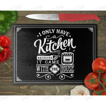 I Only Have A Kitchen Because It Came With The House