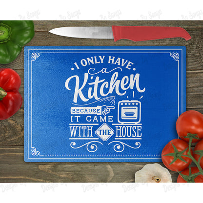 I Only Have A Kitchen Because It Came With The House
