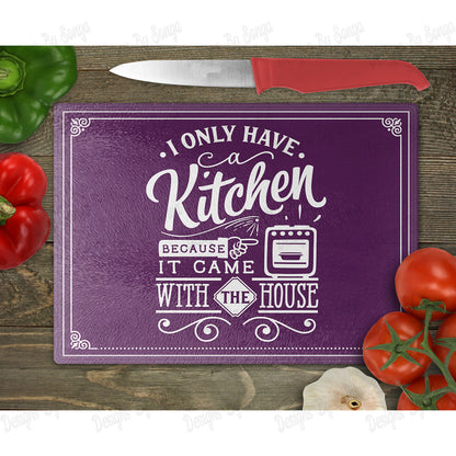 I Only Have A Kitchen Because It Came With The House