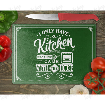 I Only Have A Kitchen Because It Came With The House