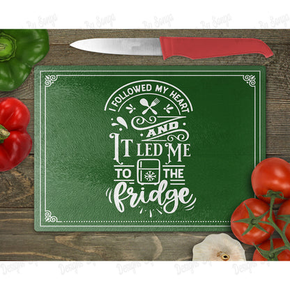 I Followed My Heart and It Led Me To The Fridge