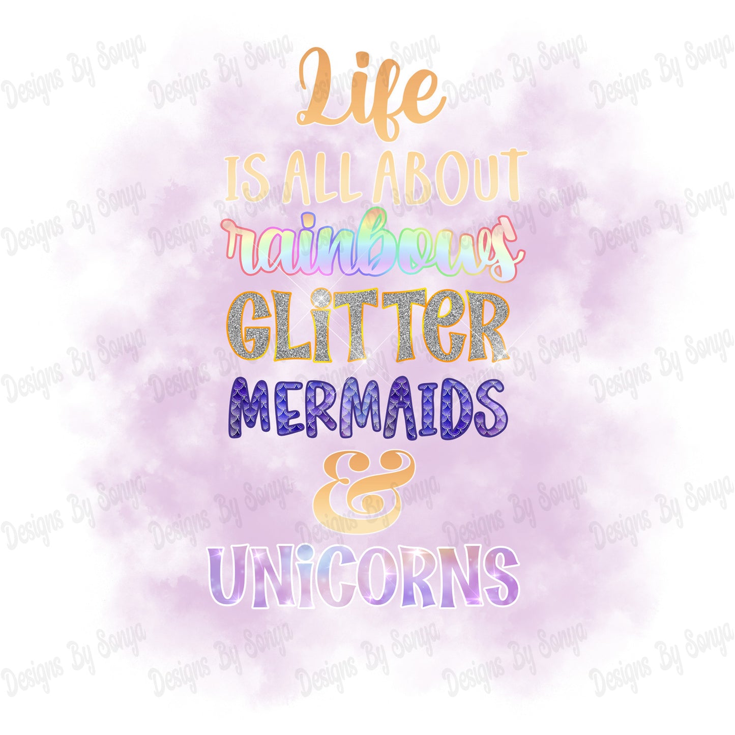 Life Is All About Rainbows Glitter Mermaids & Unicorns