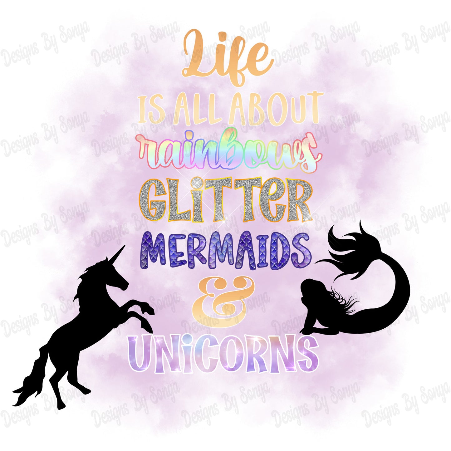 Life Is All About Rainbows Glitter Mermaids & Unicorns