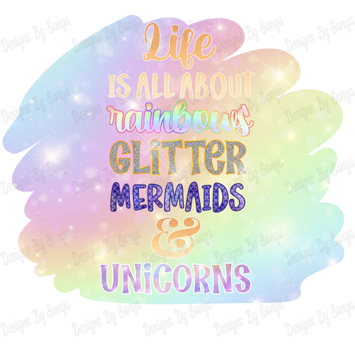 Life Is All About Rainbows Glitter Mermaids & Unicorns