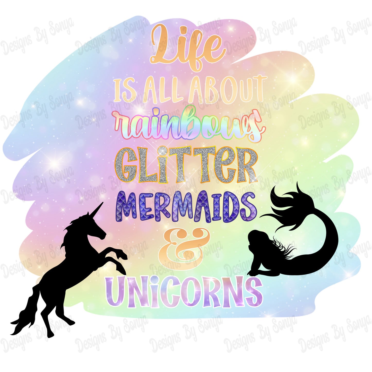 Life Is All About Rainbows Glitter Mermaids & Unicorns