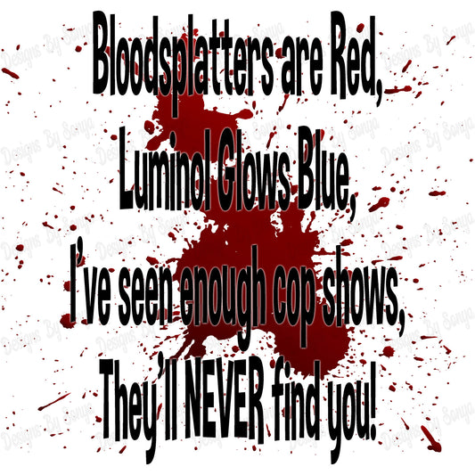 Bloodsplatters Are Red, Luminol Glows Blue