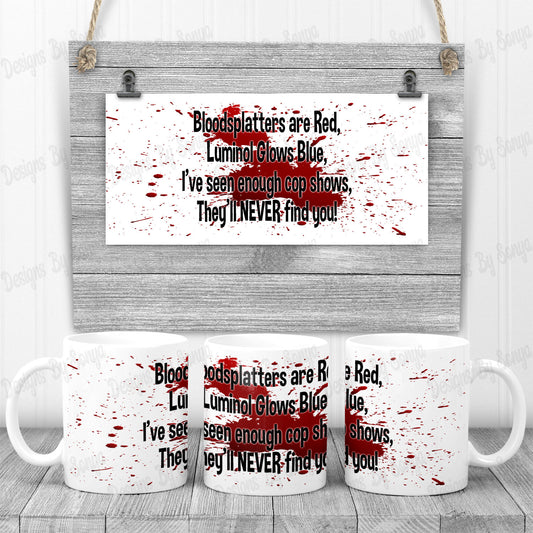 Bloodsplatters Are Red, Luminol Glows Blue Mug Design