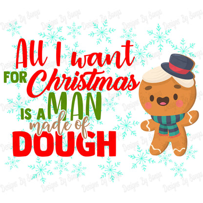 All I Want For Christmas Is A Man Made Of Dough