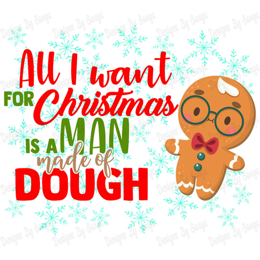 All I Want For Christmas Is A Man Made Of Dough