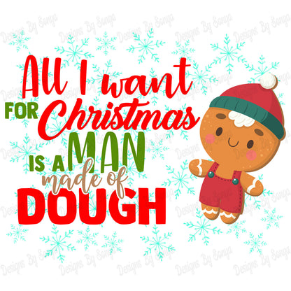 All I Want For Christmas Is A Man Made Of Dough