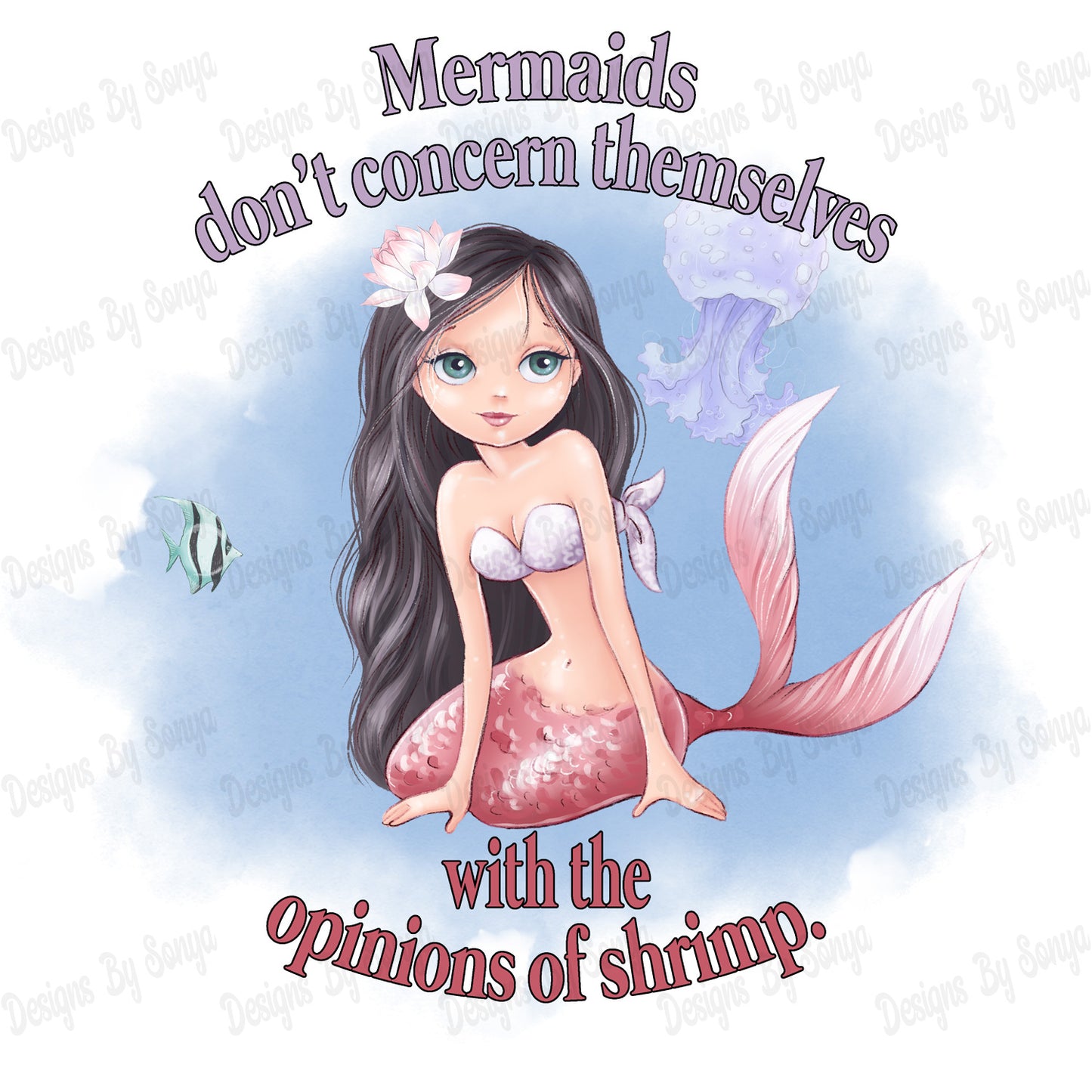 Mermaids Don't Concern Themselves With The Opinions Of Shrimp
