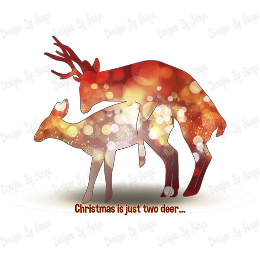 Christmas Is Just Two Deer...