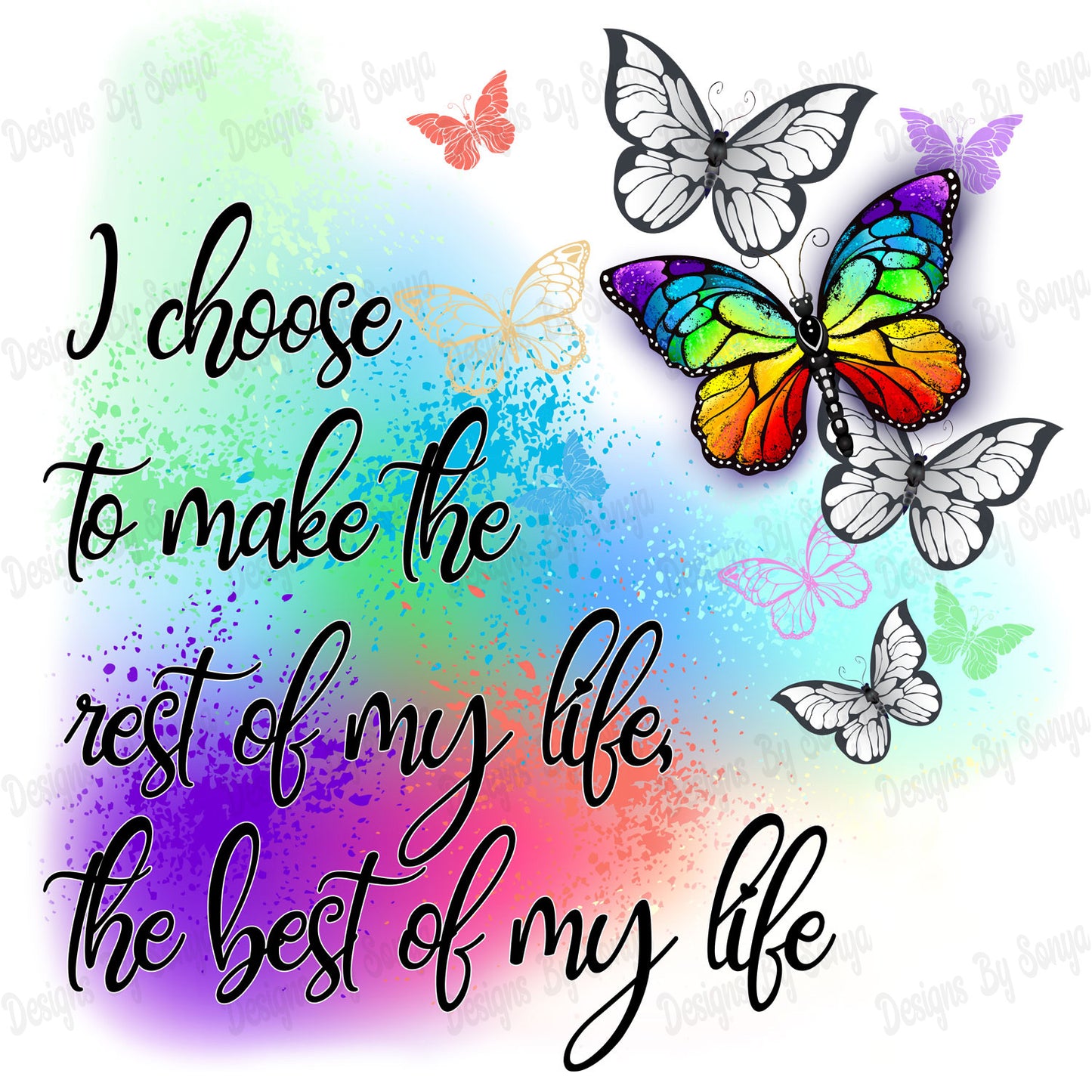 I Choose To Make The Rest Of My Life The Best Of My Life