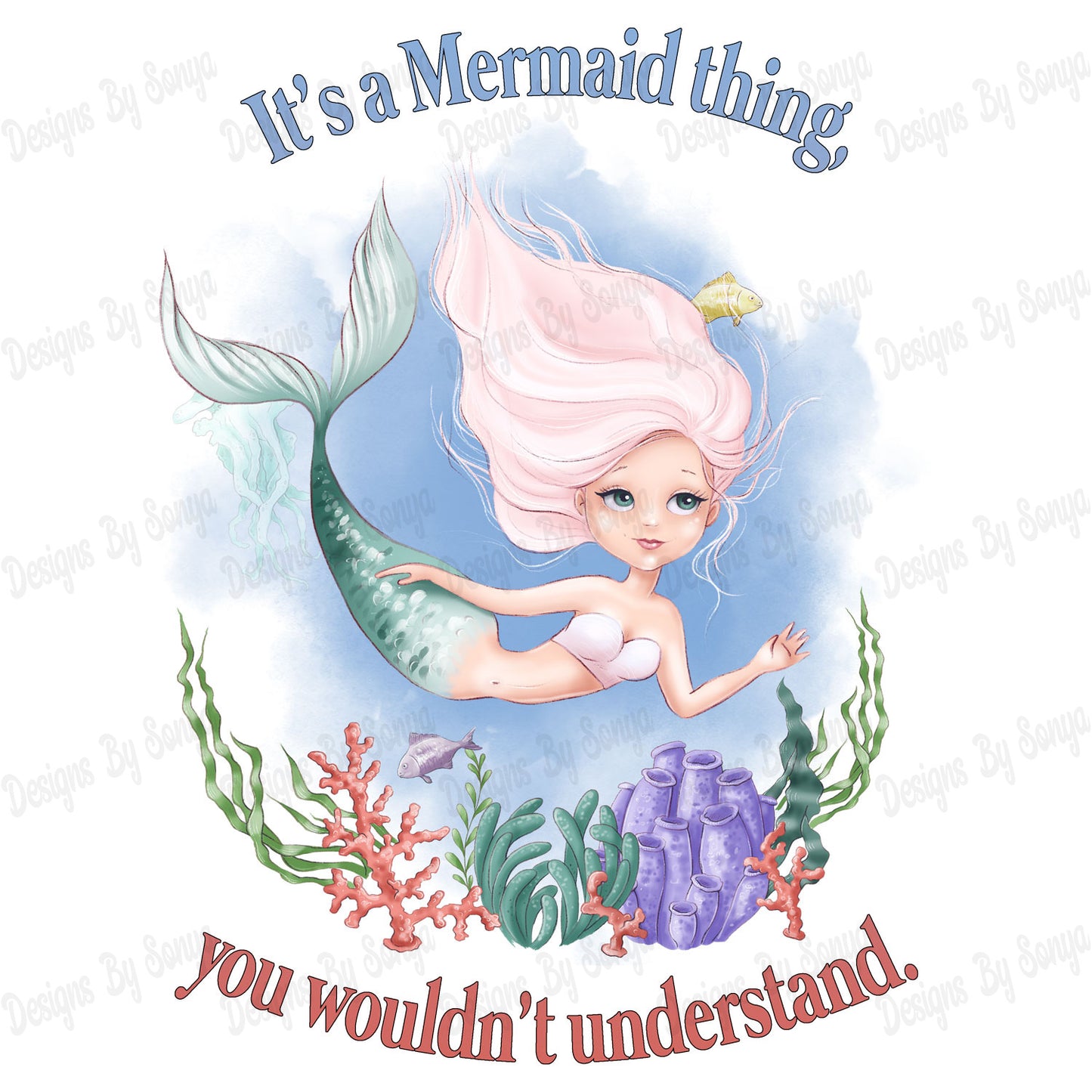 It's A Mermaid Thing, You Wouldn't Understand